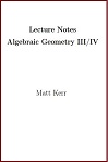 Lecture Notes Algebraic Geometry III/IV by Matt Kerr